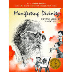 MANIFESTING DIVINITY - CHINMAYA VISION ON EDUCATION