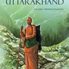 My Trek Through Uttarkhand